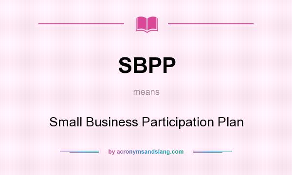 What does SBPP mean? It stands for Small Business Participation Plan