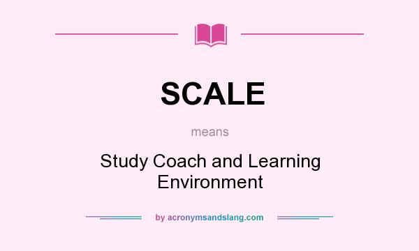 What does SCALE mean? It stands for Study Coach and Learning Environment