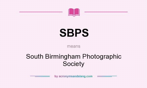 What does SBPS mean? It stands for South Birmingham Photographic Society