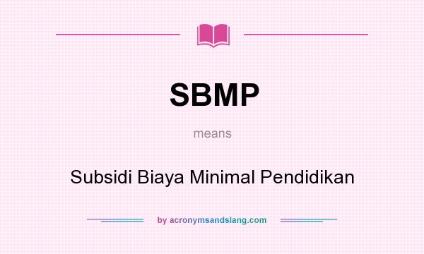 What does SBMP mean? It stands for Subsidi Biaya Minimal Pendidikan