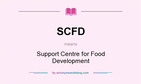 What does SCFD mean? It stands for Support Centre for Food Development
