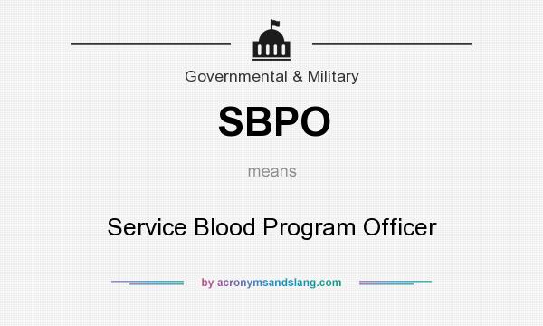 What does SBPO mean? It stands for Service Blood Program Officer