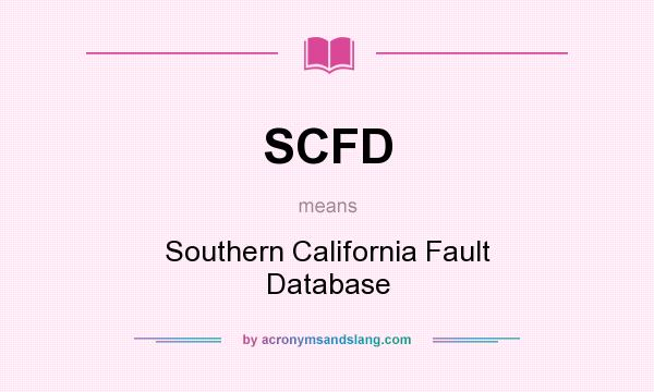 What does SCFD mean? It stands for Southern California Fault Database