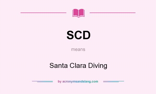 What does SCD mean? It stands for Santa Clara Diving