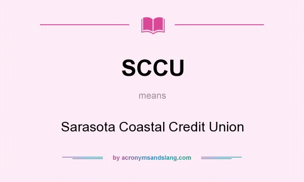 What does SCCU mean? It stands for Sarasota Coastal Credit Union