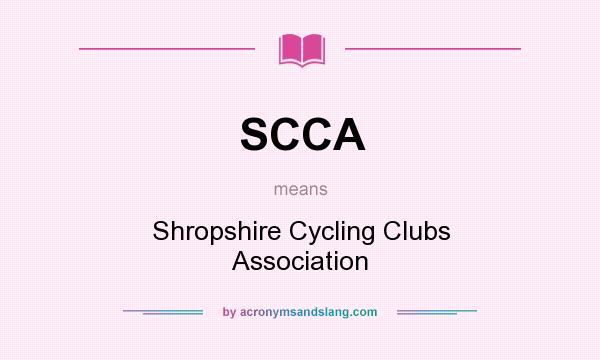 What does SCCA mean? It stands for Shropshire Cycling Clubs Association