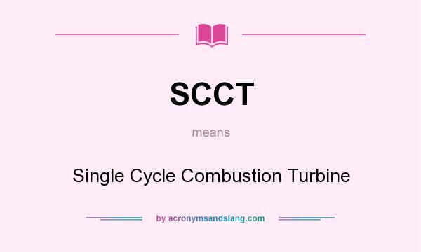 What does SCCT mean? It stands for Single Cycle Combustion Turbine