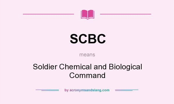 What does SCBC mean? It stands for Soldier Chemical and Biological Command