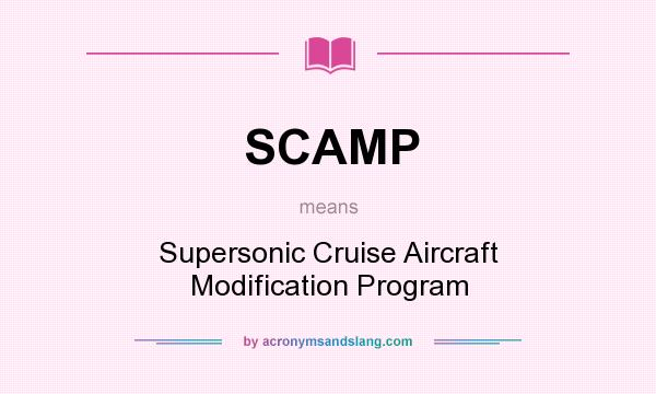 What does SCAMP mean? It stands for Supersonic Cruise Aircraft Modification Program