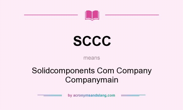 What does SCCC mean? It stands for Solidcomponents Com Company Companymain