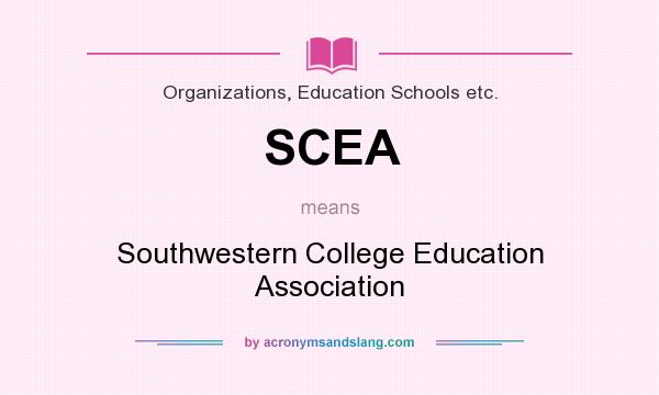 What does SCEA mean? It stands for Southwestern College Education Association