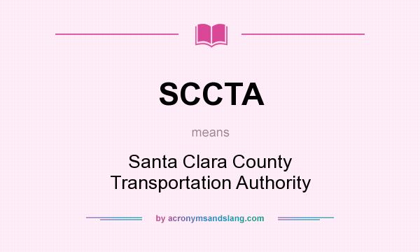 What does SCCTA mean? It stands for Santa Clara County Transportation Authority