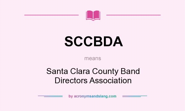 What does SCCBDA mean? It stands for Santa Clara County Band Directors Association