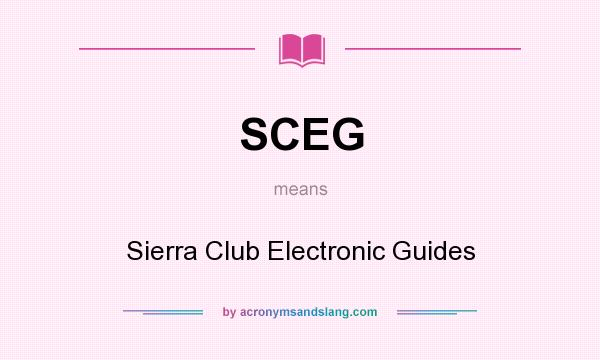 What does SCEG mean? It stands for Sierra Club Electronic Guides