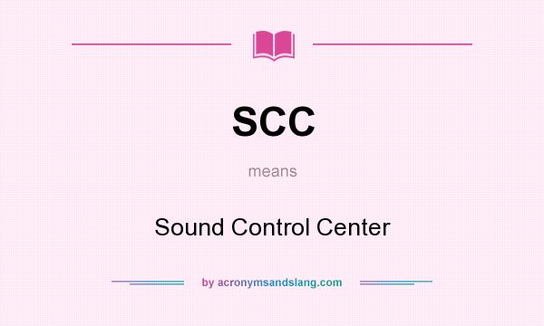 What does SCC mean? It stands for Sound Control Center