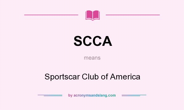 What does SCCA mean? It stands for Sportscar Club of America