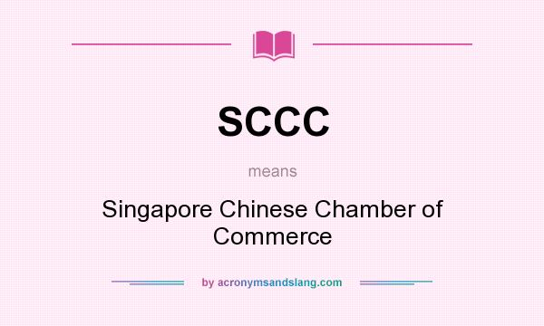 What does SCCC mean? It stands for Singapore Chinese Chamber of Commerce