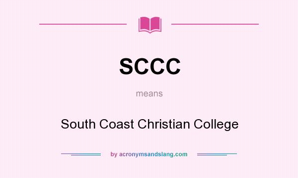 What does SCCC mean? It stands for South Coast Christian College