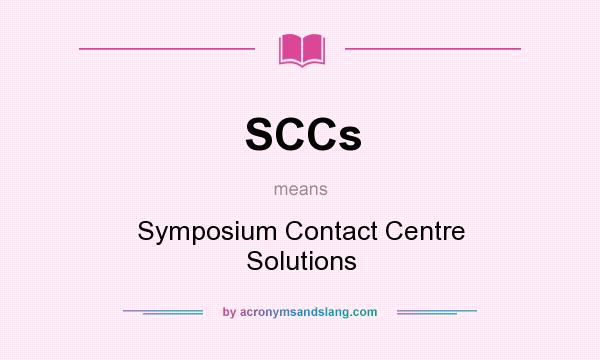 What does SCCs mean? It stands for Symposium Contact Centre Solutions