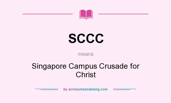 What does SCCC mean? It stands for Singapore Campus Crusade for Christ