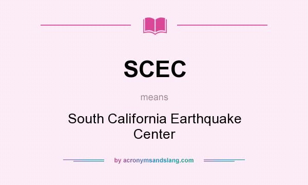 What does SCEC mean? It stands for South California Earthquake Center