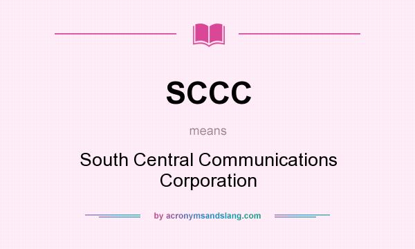 What does SCCC mean? It stands for South Central Communications Corporation