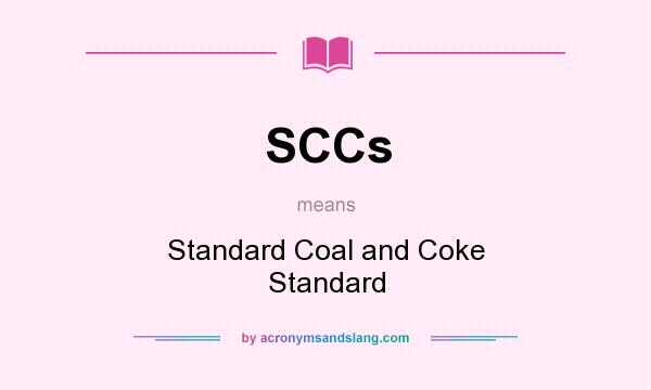 What does SCCs mean? It stands for Standard Coal and Coke Standard