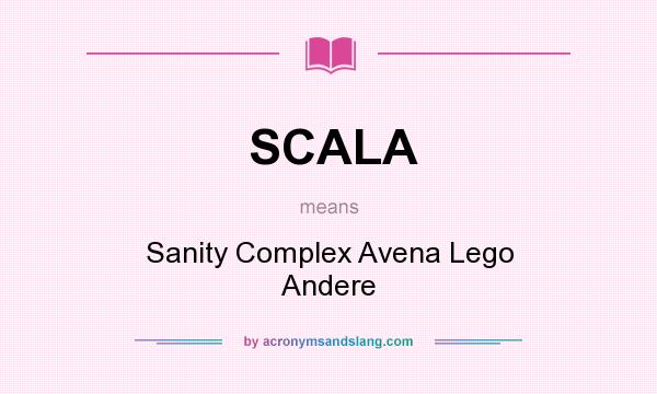 What does SCALA mean? It stands for Sanity Complex Avena Lego Andere