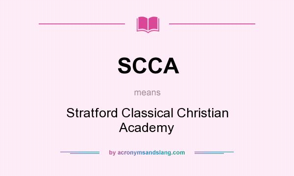 What does SCCA mean? It stands for Stratford Classical Christian Academy