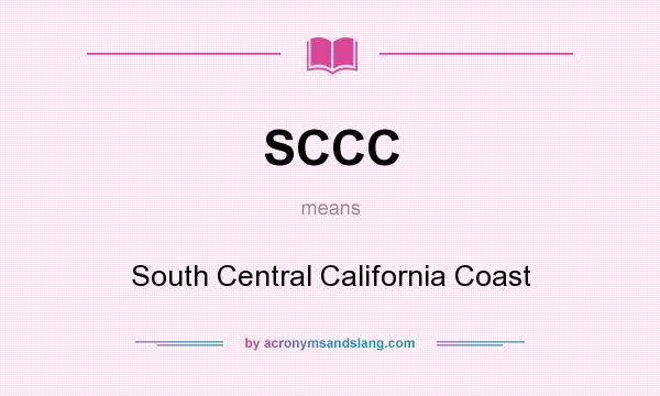 What does SCCC mean? It stands for South Central California Coast