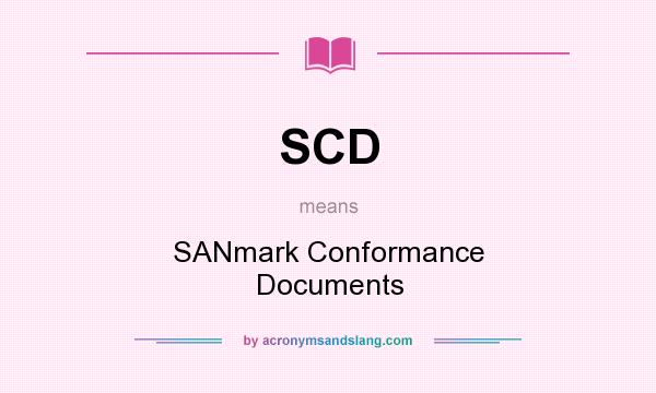 What does SCD mean? It stands for SANmark Conformance Documents