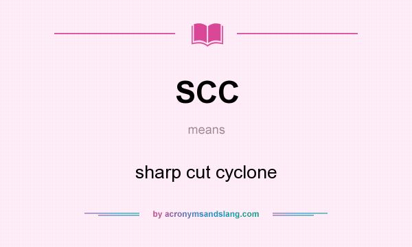 What does SCC mean? It stands for sharp cut cyclone