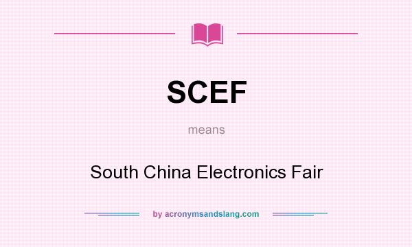 What does SCEF mean? It stands for South China Electronics Fair