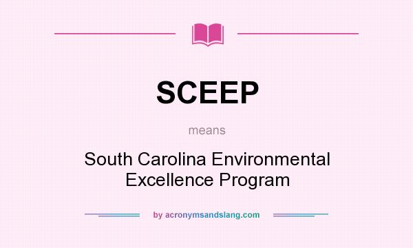What does SCEEP mean? It stands for South Carolina Environmental Excellence Program