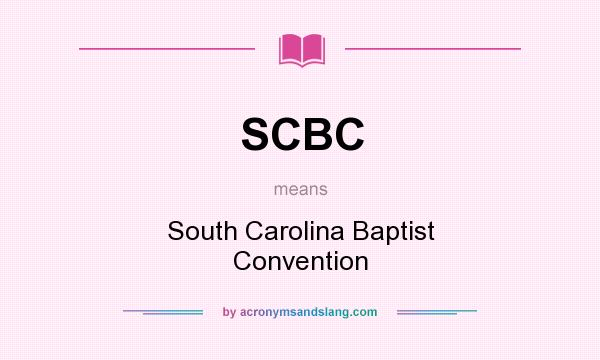 What does SCBC mean? It stands for South Carolina Baptist Convention
