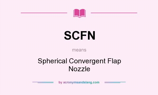 What does SCFN mean? It stands for Spherical Convergent Flap Nozzle
