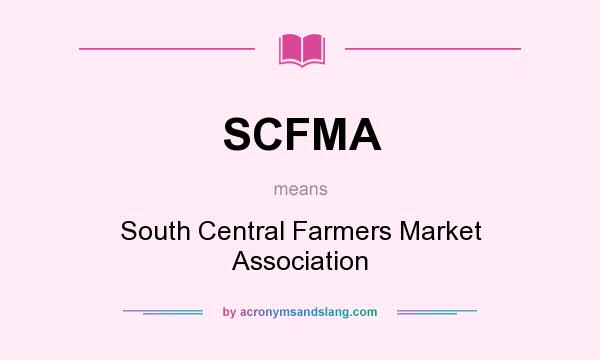 What does SCFMA mean? It stands for South Central Farmers Market Association