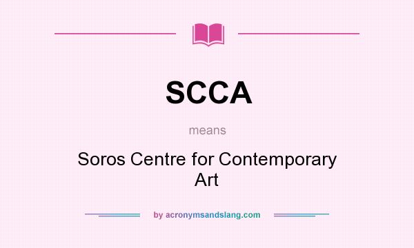 What does SCCA mean? It stands for Soros Centre for Contemporary Art