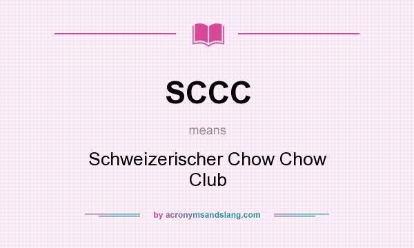 What does SCCC mean? It stands for Schweizerischer Chow Chow Club
