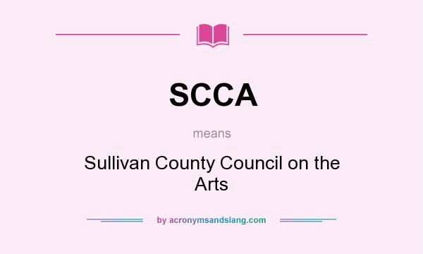What does SCCA mean? It stands for Sullivan County Council on the Arts
