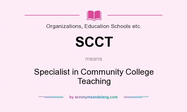 What does SCCT mean? It stands for Specialist in Community College Teaching