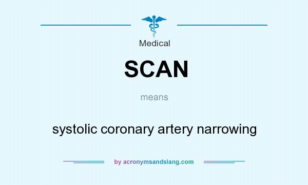 What does SCAN mean? It stands for systolic coronary artery narrowing