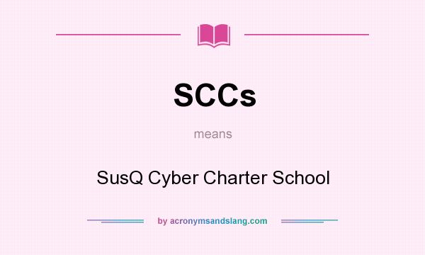 What does SCCs mean? It stands for SusQ Cyber Charter School