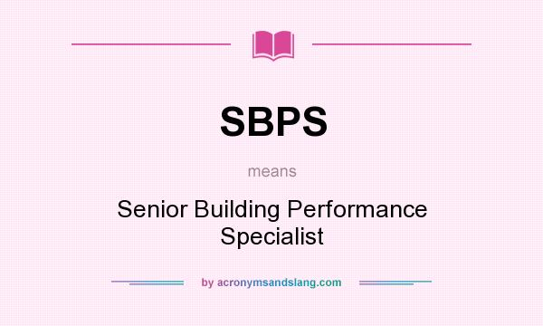 What does SBPS mean? It stands for Senior Building Performance Specialist