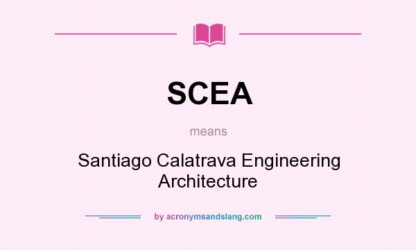 What does SCEA mean? It stands for Santiago Calatrava Engineering Architecture
