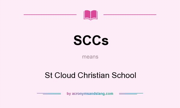 What does SCCs mean? It stands for St Cloud Christian School