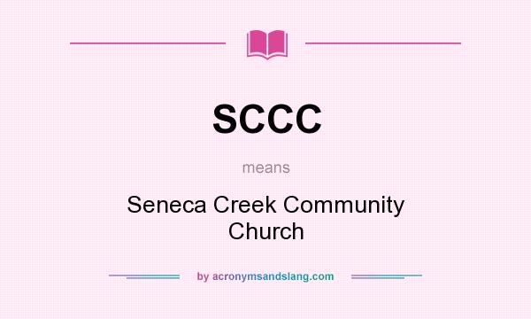 What does SCCC mean? It stands for Seneca Creek Community Church