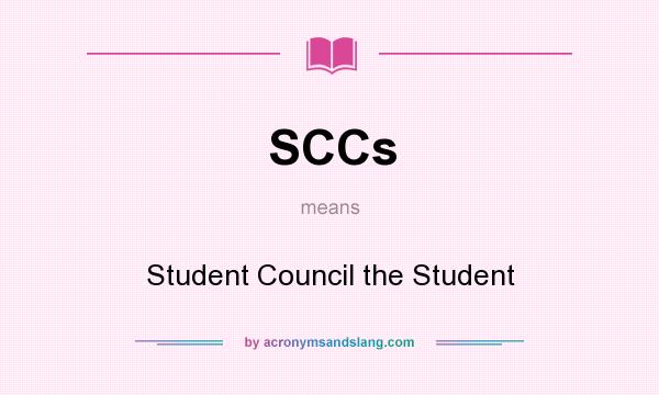 What does SCCs mean? It stands for Student Council the Student