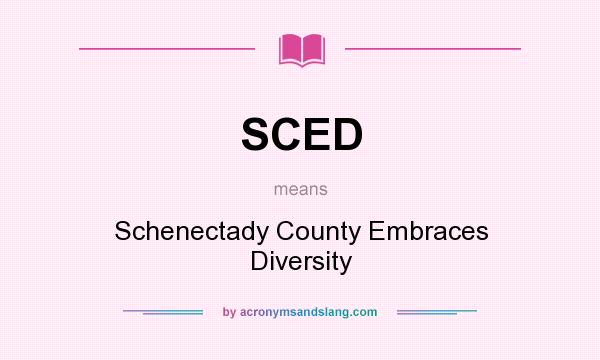 What does SCED mean? It stands for Schenectady County Embraces Diversity