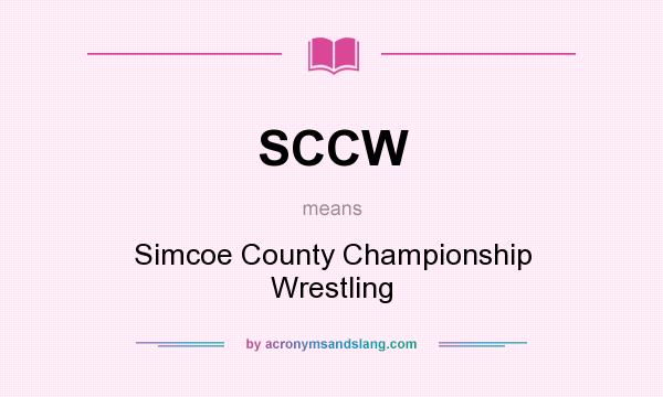 What does SCCW mean? It stands for Simcoe County Championship Wrestling